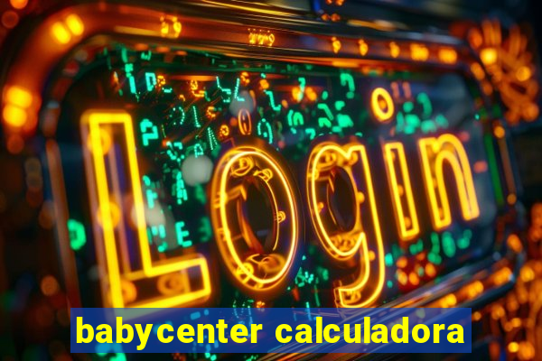 babycenter calculadora